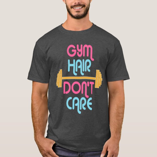 Motiverade citat för gym hår bryr sig inte t shirt (Framsida)