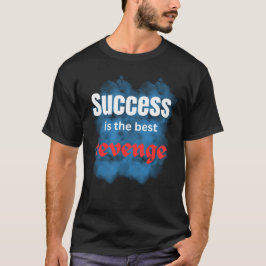 motiverande citat, drömmar\framgång är hämnden t shirt