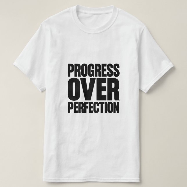 Motiverande Citat Framsteg Över Perfektion T Shirt (Design framsida)