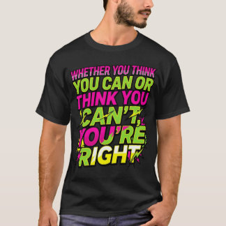 Motiverande Citat Oavsett Om Du Tror Att Du Kan T Shirt