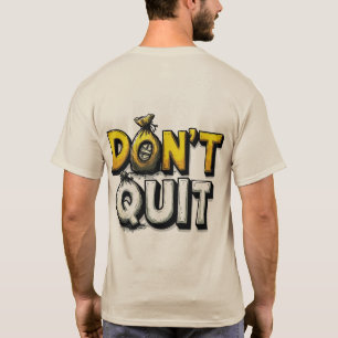 Motiverande "Don't Quit" Pengapåse Typografi T-Shi T Shirt