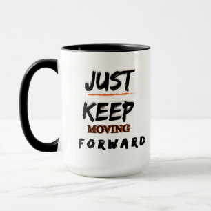 Motiverande kaffemugg Fortsätt bara gå framåt A