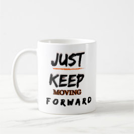 Motiverande kaffemugg Fortsätt bara gå framåt A