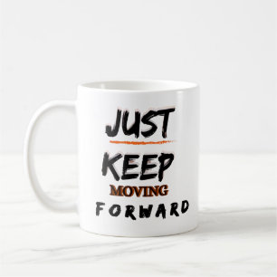 Motiverande kaffemugg Fortsätt bara gå framåt A