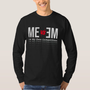 Motiverande mig är jag min egen tävling. t shirt