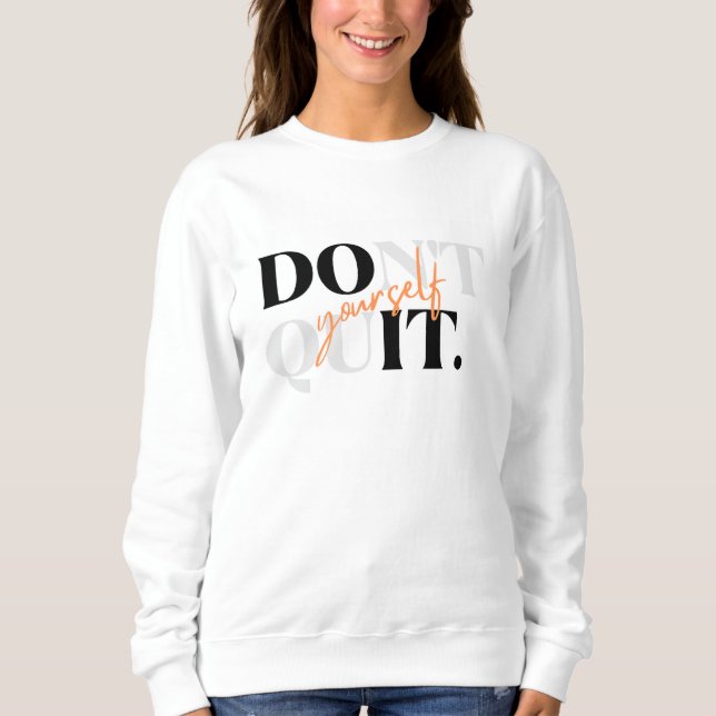 Motiverande sweatshirt – Sluta inte själv T Shirt (Framsida)