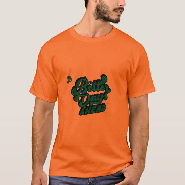 Motiverande T-Shirt för Bättre Dagar Framför Oss  (Framsida)