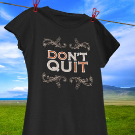 Motiverande T-shirt - Sluta Inte / Gör Det
