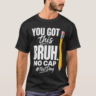 Motiverande Testdag Du Klarar Det Bruh, No Cap T Shirt