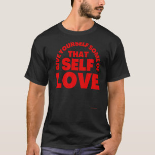 Motiverande uppmuntran till inspirerande självvård t shirt