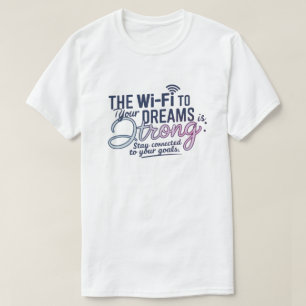 Motiverande Wi-Fi Dreams T-Shirt