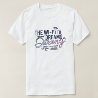 Motiverande Wi-Fi Dreams T-Shirt