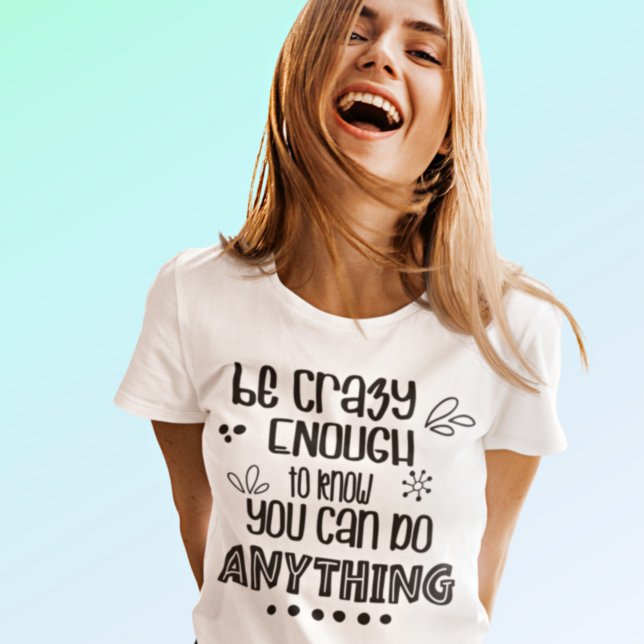 Motiverar att göra vad som helst. t shirt (Skapare uppladdad)
