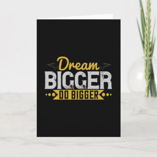Motivering - Dream Bigger Do Bigger Kort