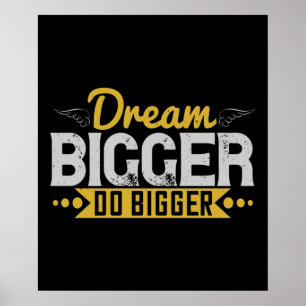 Motivering - Dream Bigger Do Bigger Poster