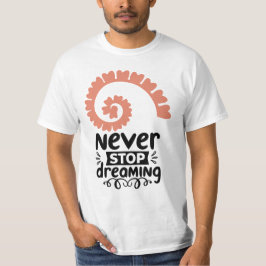Motivering för inspirerande "Sluta aldrig drömma" T Shirt