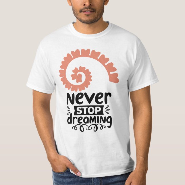 Motivering för inspirerande "Sluta aldrig drömma" T Shirt (Framsida)