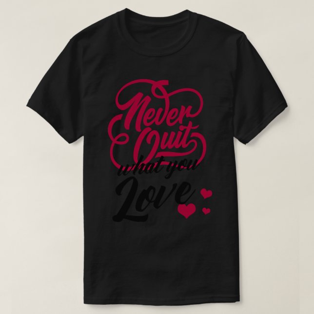 Motivering Ge aldrig upp vad du Kärlek typografi g T Shirt (Design framsida)