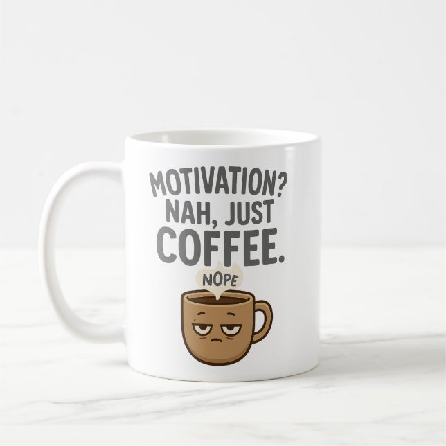 Motivering? Nej, bara kaffe - lustigt Mugg Des (Vänster)