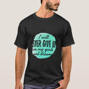 Motivering och uppmuntrande citat t shirt