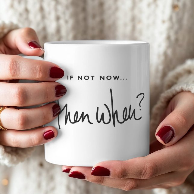 Motivering "om inte nu när" citat kaffemugg (Motivation can be found everywhere. Get inspired every day to not procrastinate.)