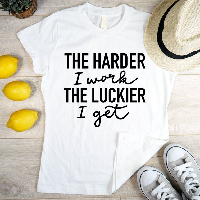 Motivering till att jag jobbar i Luckier jag får T Shirt (Skapare uppladdad)