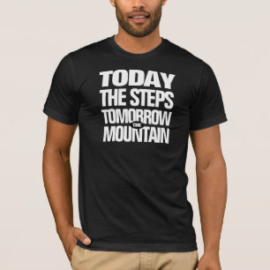 Motivering till dagens steg i morgon i berget t shirt