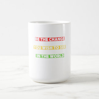 Motivering Var den ändring du vill se Kaffemugg
