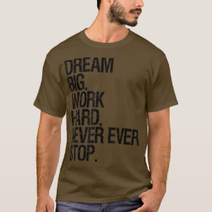 Motiveringen drömmer om ett stort arbete som aldri t shirt