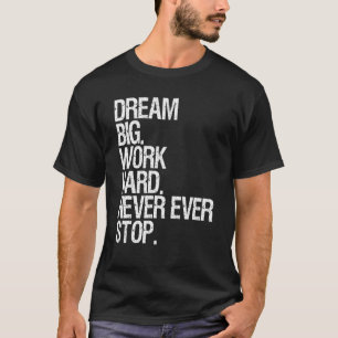 Motiveringen drömmer om ett stort arbete som aldri t shirt