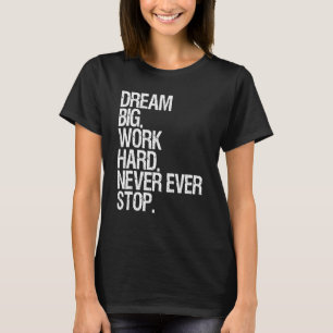 Motiveringen drömmer om ett stort arbete som aldri t shirt