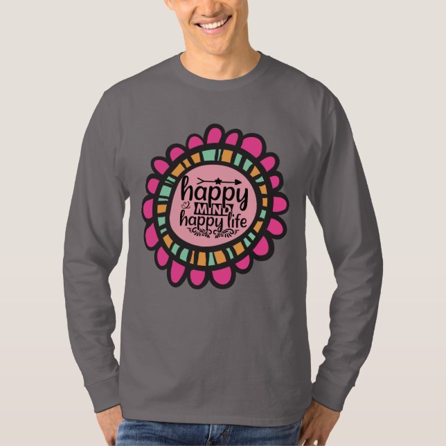 Motiveringsgrafik för lycklig Mind Lycklig Life Mo T Shirt (Framsida)