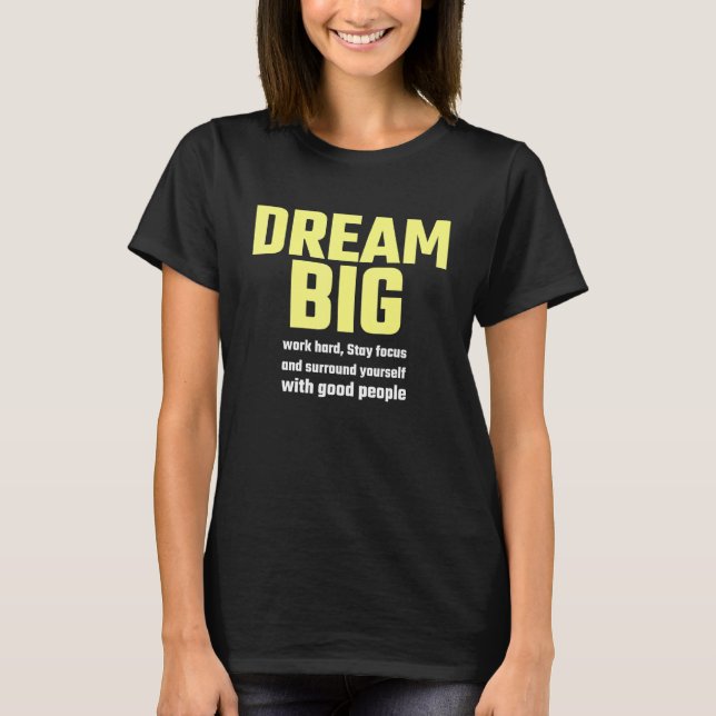 Motiveringsoffert - Dream Big Work Hard Keep Focu T Shirt (Framsida)
