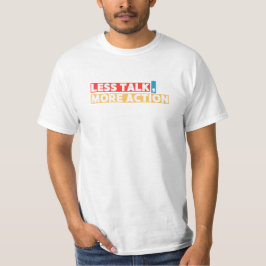 Motiveringsot - Mindre prat, mer handling T Shirt