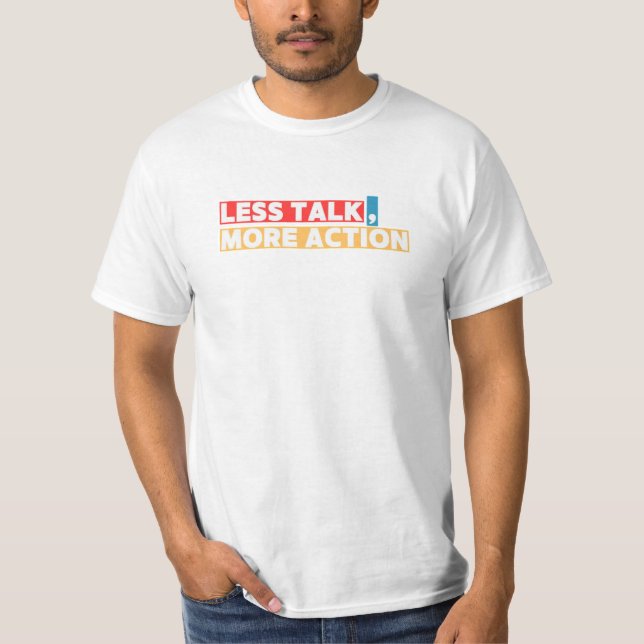 Motiveringsot - Mindre prat, mer handling T Shirt (Framsida)