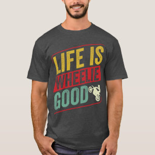 Motocross Biker Dirt Bike Motorcycle Life is Wheel T Shirt