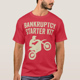 Motocross Biker Dirt Bike Motorcykel Bankruptcy St T Shirt