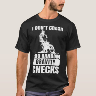 Motocross Dirt Bike Crash I Do Gravity Check T Shirt