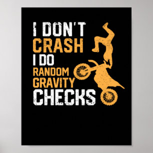 Motocross Dirt Bike I Crash I Do Random Poster