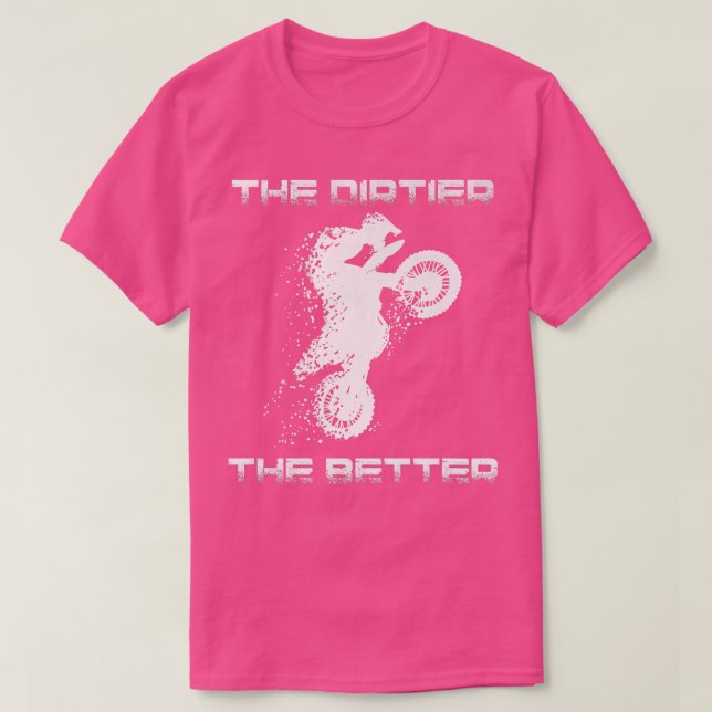 Motocross Dirtier the Better Dirt Bike Motorcy T Shirt (Design framsida)