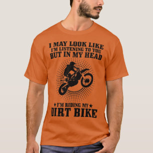 Motocross kan se ut som om jag lyssnar på MX Funny T Shirt