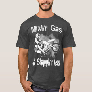 Motocross Mixing Gas and Slappin Add Funny Gift  T Shirt