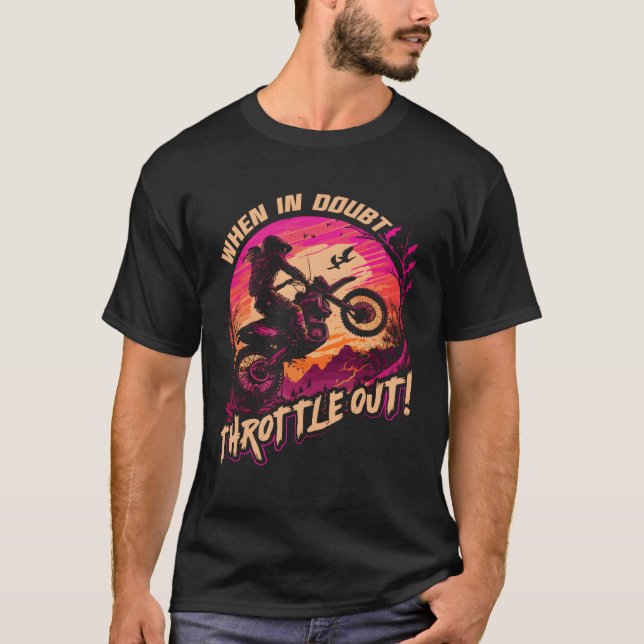Motocross när det är osäkert att ruttna ut Dirt Bi T Shirt (Framsida)