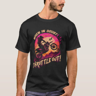 Motocross När du är osäker gasa ut Dirt Bike T Shirt