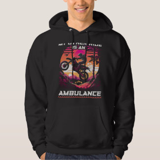 Motocross Women Injury Ambulance Quote Funny Dirt Hoodie