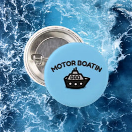 Motor Boatin’ Funny Sarcastic Boating Button Knapp