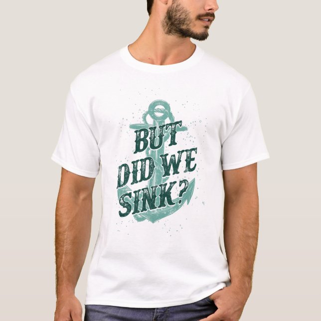 Motor Boating Kapten, men har vi sjunkit? Anchor T Shirt (Framsida)