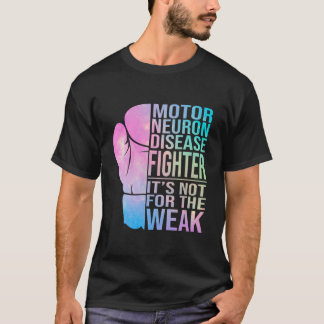 Motor Neuron Disease Fighter Motor Neuron Disease T Shirt