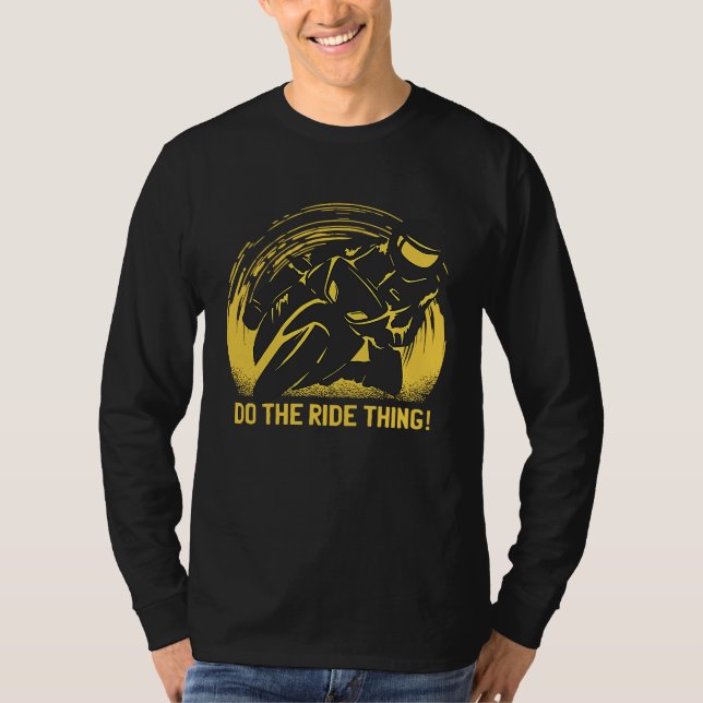Motorbike riding Do the ride thing! T Shirt (Framsida)