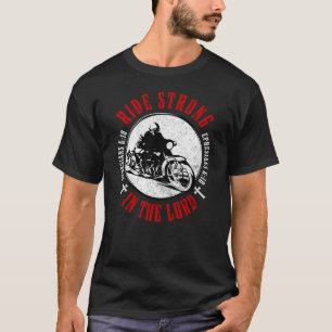 Motorcycle Christian Faith Ride Strong in the Lord T Shirt